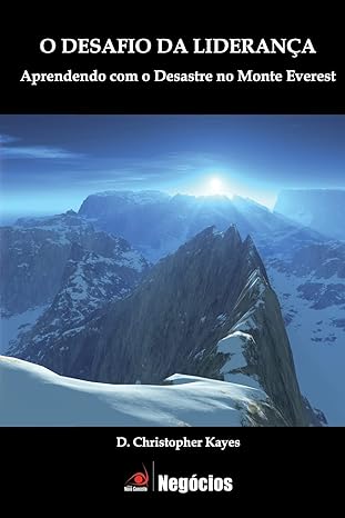 Capa do livro Desafio da Lideranca, o Aprendendo com o Desastre do Everest, de Christopher Kayes