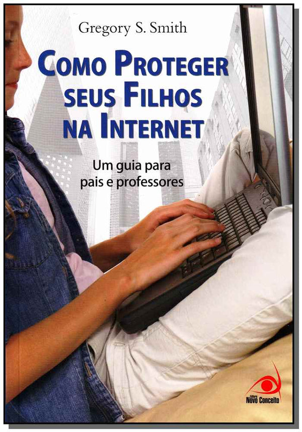 Capa do livro Como Proteger Seus Filhos na Internet, de Gregory S. Smith
