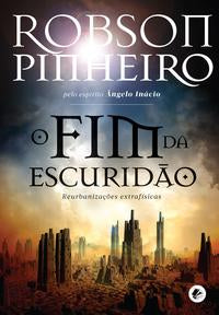 Capa do livro O Fim da Escuridão, de Robson Pinheiro