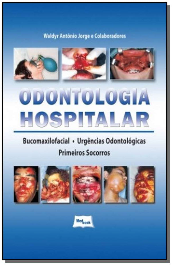 Capa do livro Odontologia Hospitalar - Bucomaxilofacial - Urgências Odontológicas - Primeiros Socorros, de Waldir Antonio Jorge