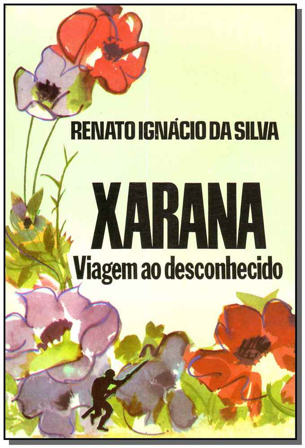 Capa do livro Xarana:Viagem ao Desconhecido, de Renato Ignacio Silva