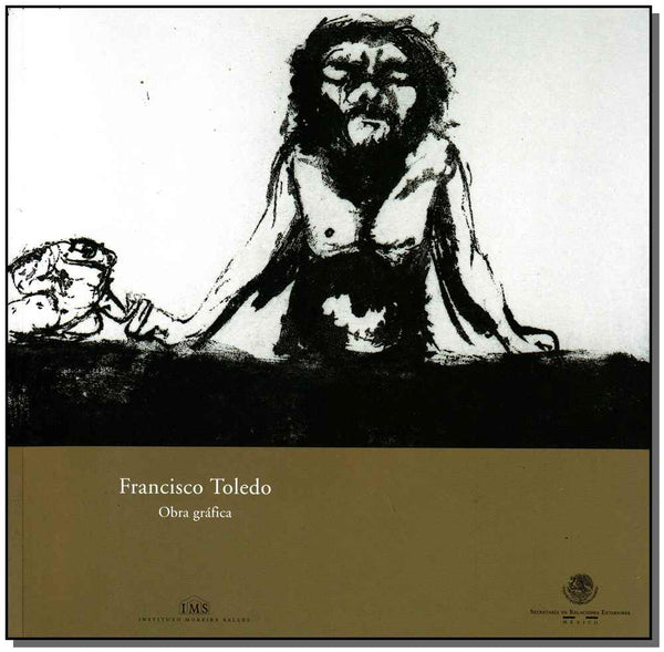 Capa do livro Francisco Toledo - Obra Gráfica, de Francisco Toledo