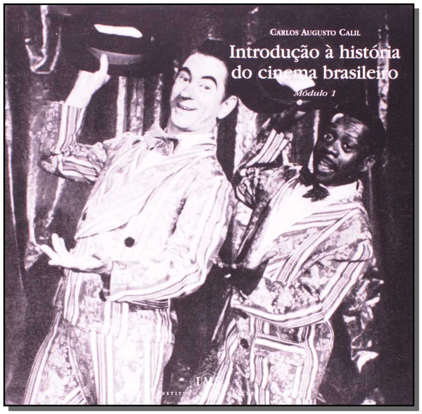 Capa do livro Introdução à História do Cinema Brasileiro - Módulo 1, de Carlos Augusto Calil