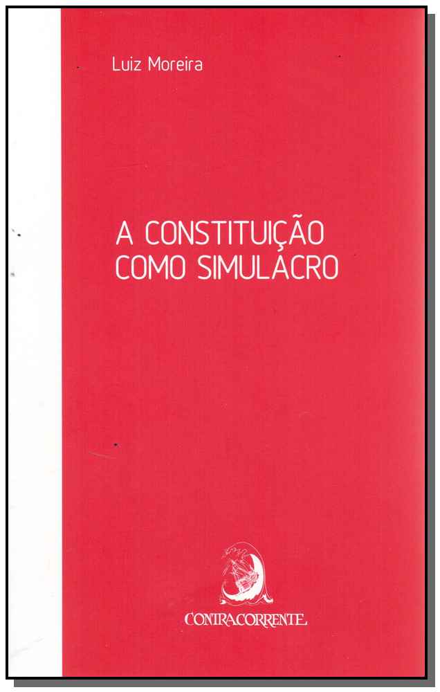 Constituição Como Simulacro, a - 02ed/17
