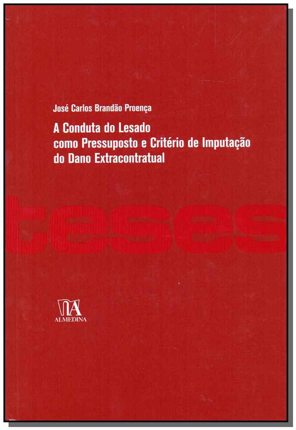 Capa do livro Conduta do Lesado Como Pressuposto e Critério de Imputação do Dano Extracontratual, de Jose C.b.brandao Proenca