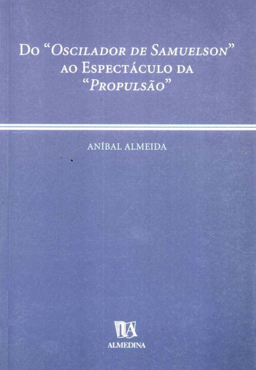 Do "oscilador de Samuelson" ao Espectáculo da "propulsão"