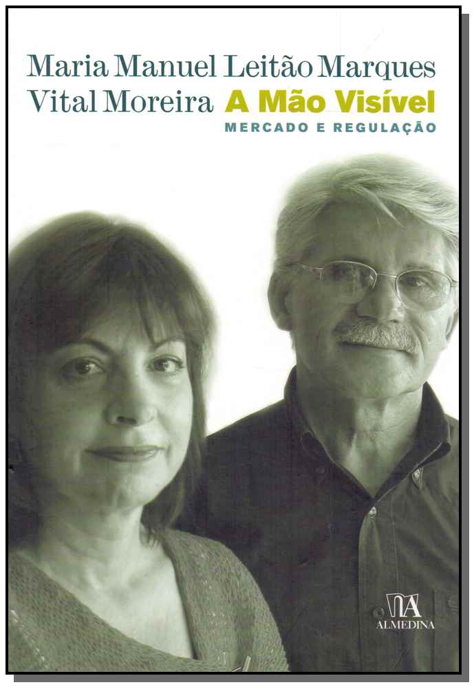 Mão Visível, a - Mercado e Regulação