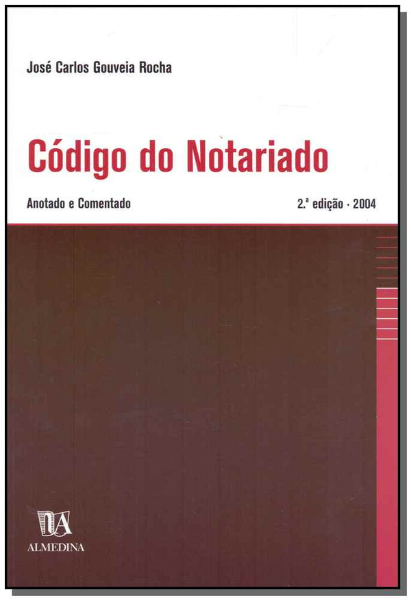 Capa do livro Código do Notariado - Anotado e Comentado - 02ed/04, de Jose Carlos Gouveia Rocha
