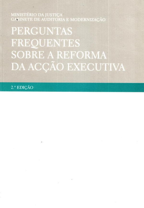 Capa do livro Perguntas Frequentes sobre a Reforma da Acção Executiva - 02ed/05, de Gabinete de Audi Modernizacao