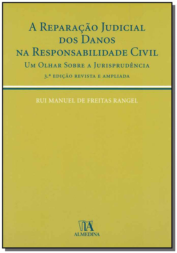 Capa do livro Reparação Judicial dos Danos na Responsabilidade Civil, a - 03ed/06, de Rui Manuel de Freitas Rangel