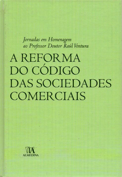 A Reforma do Código das Sociedades Comerciais - Jornadas em H. ao Prof. Dr. Raúl Ventura