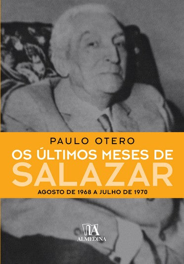 Capa do livro Últimos Meses de Salazar, os, de Paulo Otero