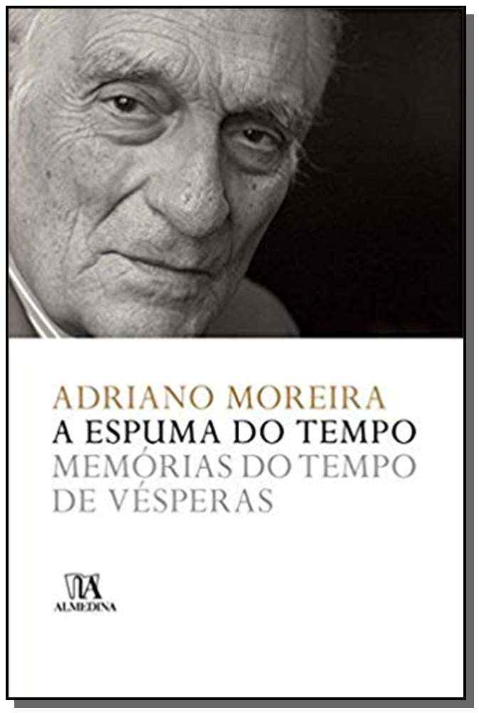 Espuma do Tempo, a - Memórias do Tempo de Vésperas