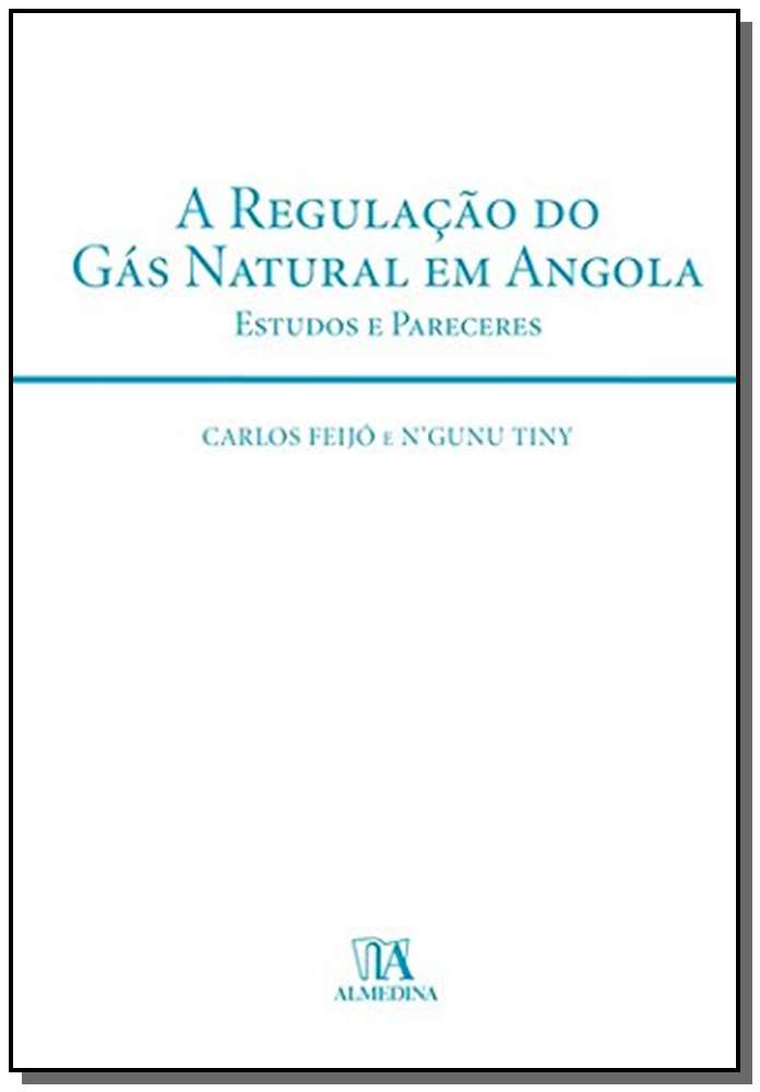 Regulação do Gás Natural em Angola, a - Estudos e Pareceres