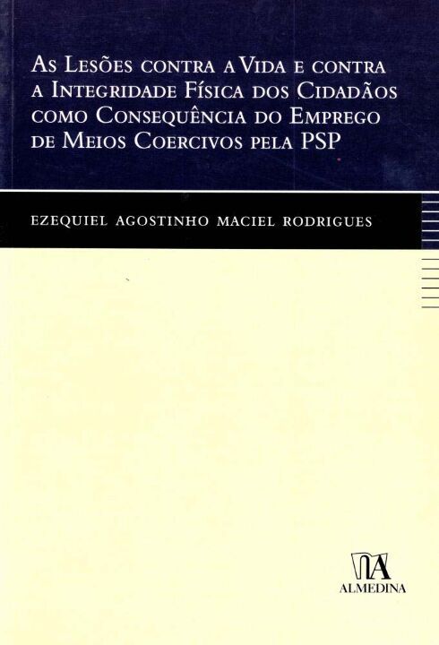 As Lesões Contra a Vida e Contra a I. Física dos C. Como C. do E. de Meios Coercivos Psp