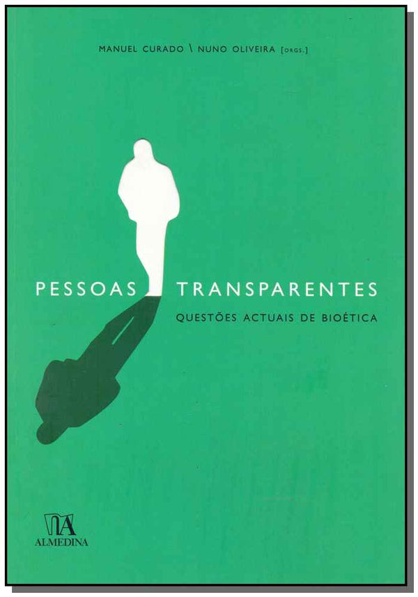 Capa do livro Pessoas Transparentes - Questões Actuais e Bioética, de Manuel Curado, Nuno Oliveira (org.)