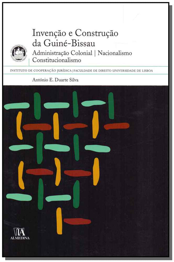 Capa do livro Invenção e Construção da Guiné-Bissau, de Antonio E. Duarte Silva