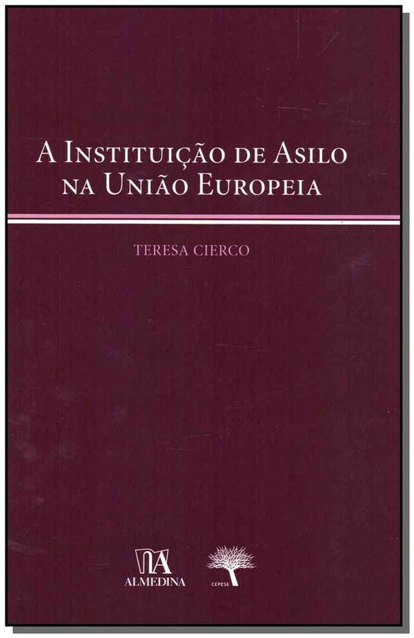Capa do livro Instituição de Asilo na União Europeia, a, de Teresa Cierco
