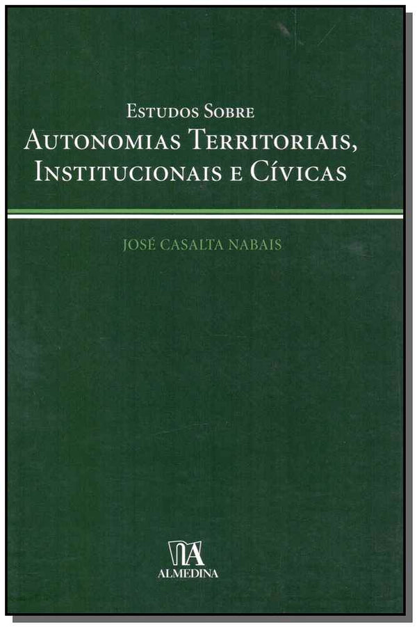 Capa do livro Estudos sobre Autonomias Territoriais, Institucionais e Cívicas, de Jose Casalta Nabais