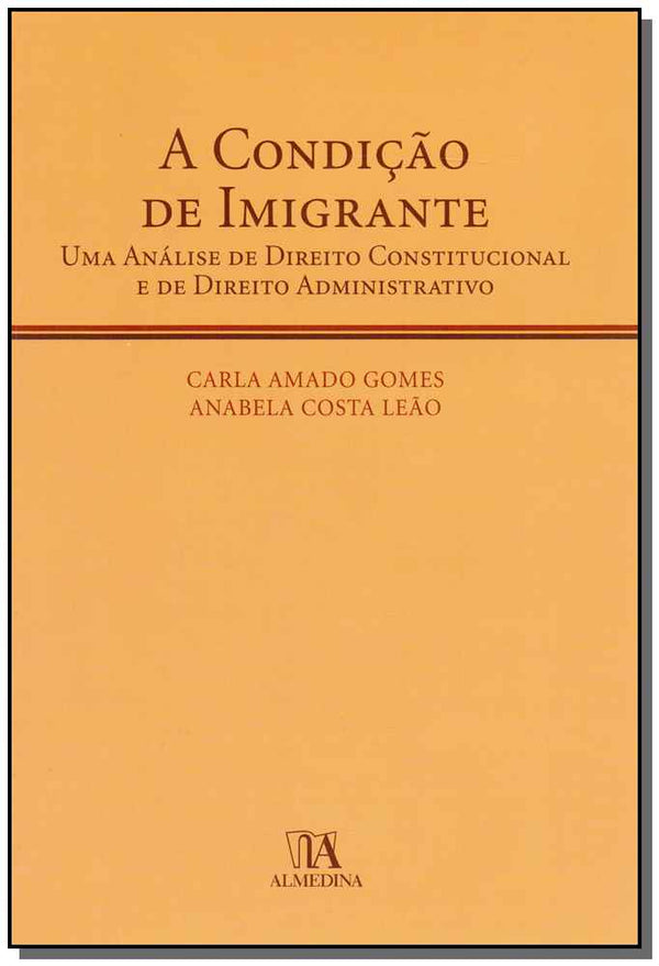 Capa do livro Condição de Imigrante, a, de Carla Amado Gomes