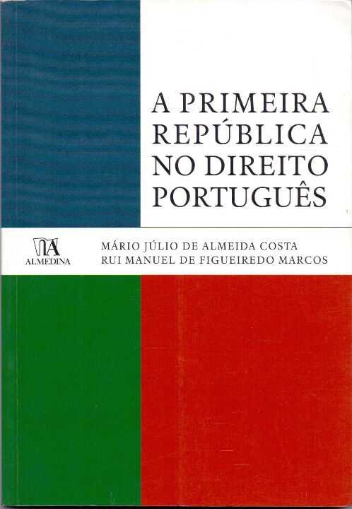 Capa do livro Primeira República no Direito Português, a - 01ed/10, de Mario Costa, Rui Marcos