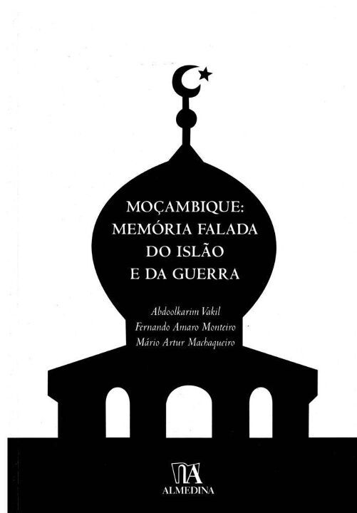 Capa do livro Moçambique - Memória Falada do Islão e da Guerra, de Vakil; Monteiro; Machaqueiro