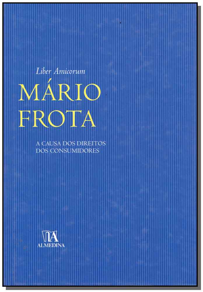 Liber Amicorum Mário Frota - A Causa dos Direitos dos Consumidores