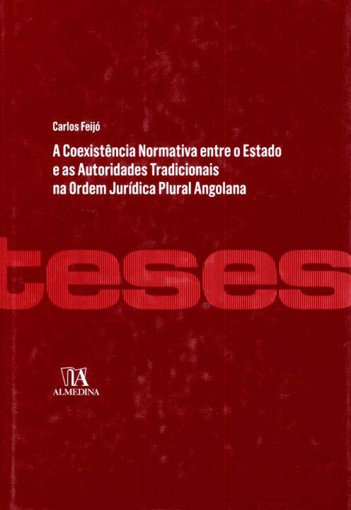 Capa do livro Coexistência Normativa Entre o Estado e as Autoridades Tradicionais na Ord. Jur. Plural Angolana, a, de Carlos Feijo