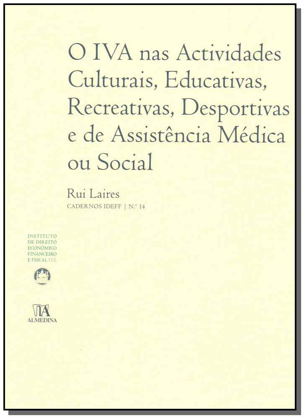 Capa do livro Iva nas Actividaddes Culturais, Educativas, Recreativas, Desportivas e de Assistência Med. ou Social, de Rui Laires