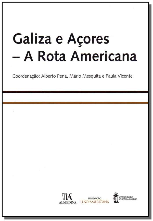 Capa do livro Galiza e Açores - A Rota Americana, de Pena; Mesquita; Vicente (org.)