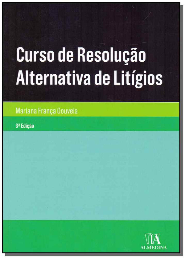 Capa do livro Curso de Resolução Alternativa de Litígios - 03ed/19, de Mariana Franca Gouveia (org.)