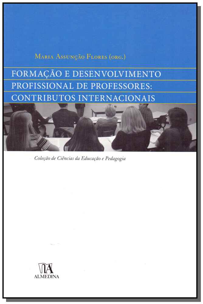 Formação e Desenvolvimento Profisional de Professores - Contributos Internacionais