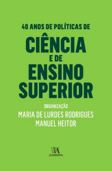 Capa do livro 40 Anos de Politicas de Ciência e de Ensino Superior, de Maria de L. Rodrigues, Manuel Heitor