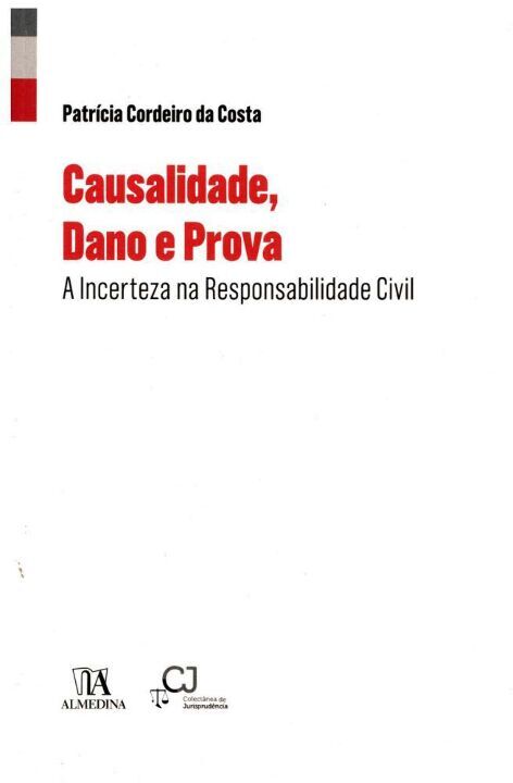 Causalidade, Dano e Prova - A Incerteza na Responsabilidade Civil