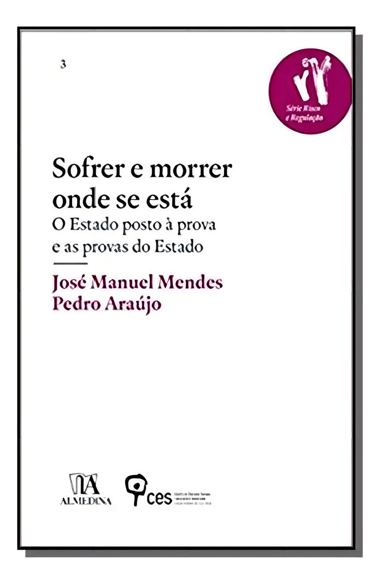 Sofrer e Morrer Onde se Está - O Estado Posto à Prova e as Provas do Estado