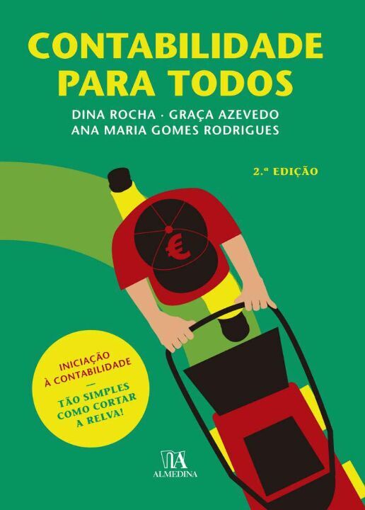 Capa do livro Contabilidade para Todos - Iniciação à Contabilidade - Tão Simples Como Cortar a Relva! - 02ed/19, de Rocha; Azevedo; Rodrigues