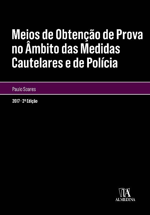 Capa do livro Meios de Obtenção de Prova no Âmbito das Medidas Cautelares e de Polícia - 02ed/17, de Paulo Soares