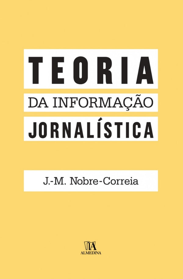 Capa do livro Teoria da Informação Jornalística, de J.-M. Nobre-Correia