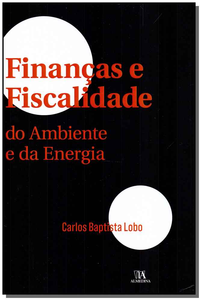Finanças e Fiscalidade do Ambiente e da Energia - Vol. I