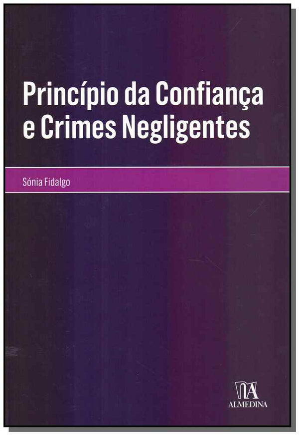Capa do livro Princípio da Confiança e Crimes Negligentes - 01ed/18, de Sonia Fidalgo