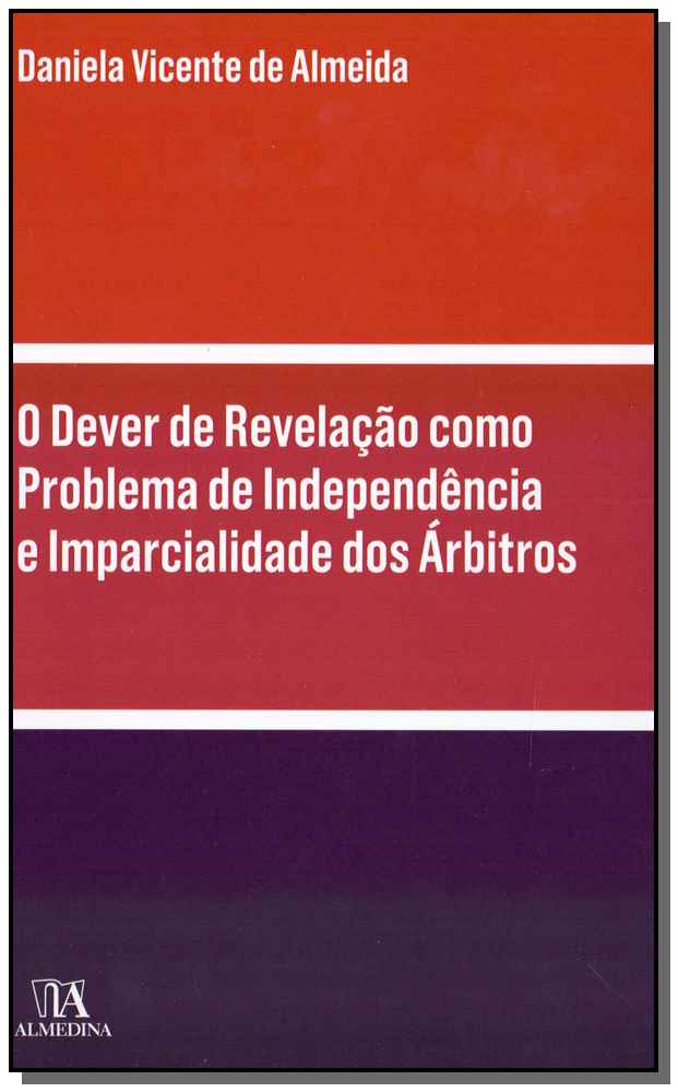 O Dever de Revelação Como Problema de Independência e Imparcialidade dos Árbitros - 01ed/18