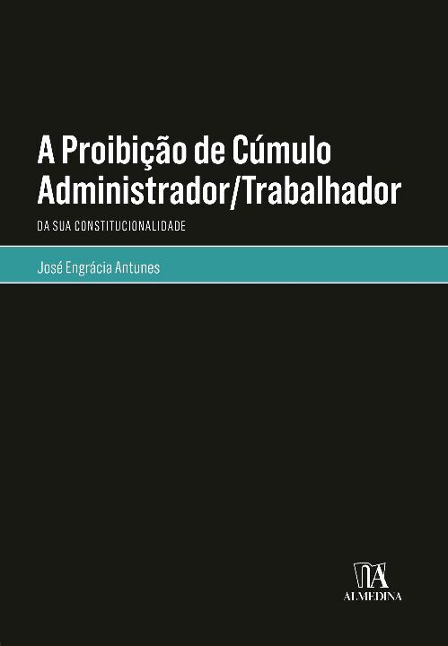 A Proibição de Cúmulo Administrador-Trabalhador
