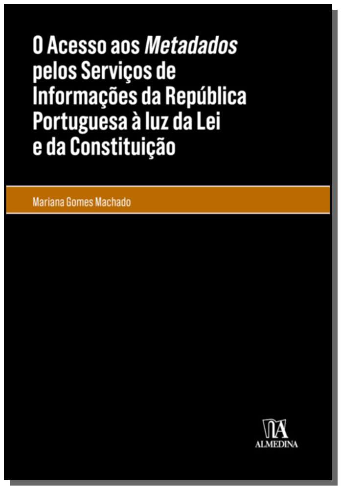 O Acesso aos Metadados Pelos Serviços de Informações da República Portuguesa