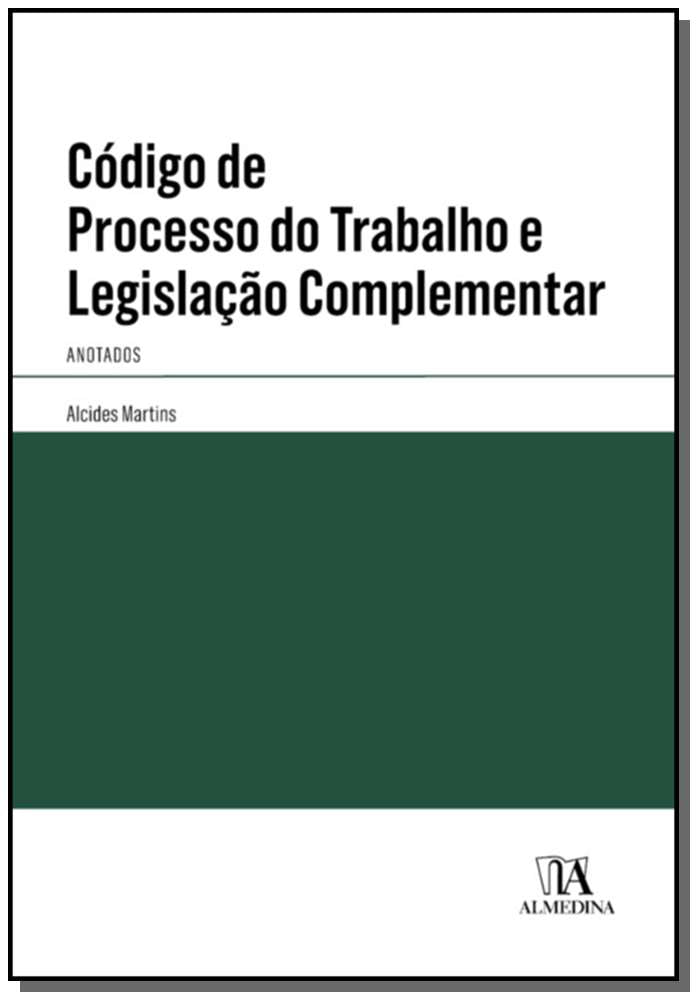 Código de Processo do Trabalho e Legislação Complementar: Anotados
