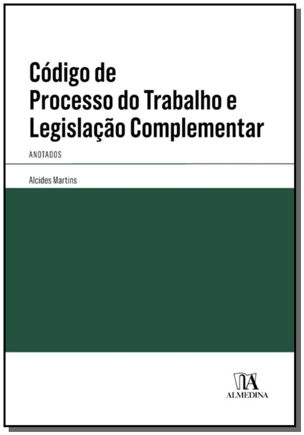 Capa do livro Código de Processo do Trabalho e Legislação Complementar: Anotados, de Alcides Martins