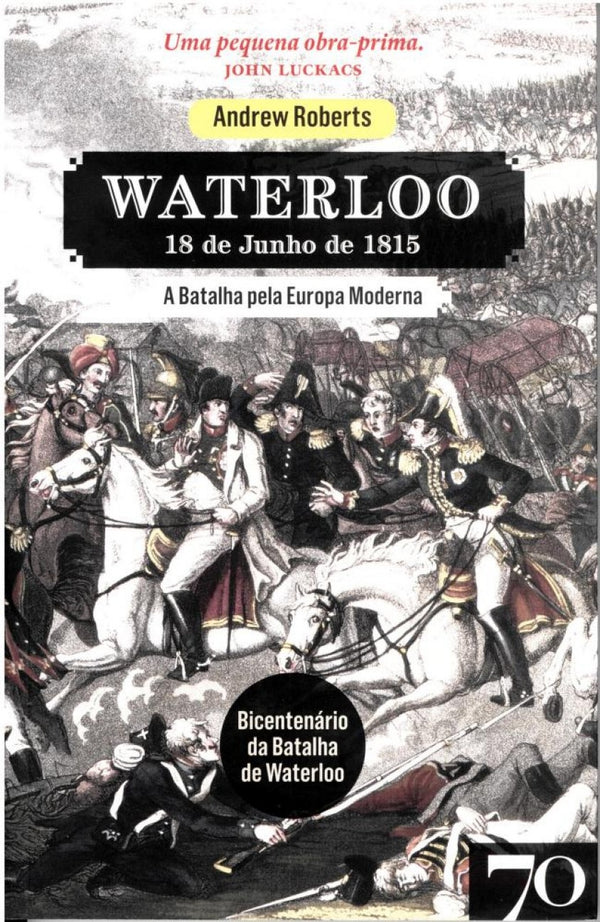 Capa do livro Waterloo - A Batalha Pela Europa Moderna, de Andrew Roberts