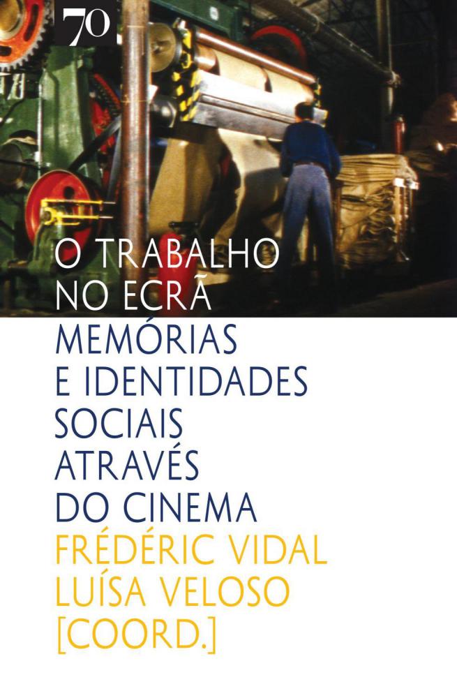 O Trabalho no Ecrã: Memórias e Identidades Sociais Através do Cinema