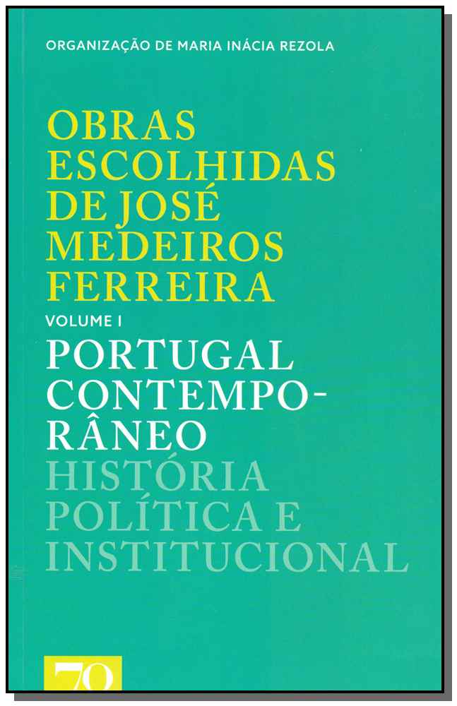 Obras Escolhidas de José Medeiros Ferreira - Vol. 1