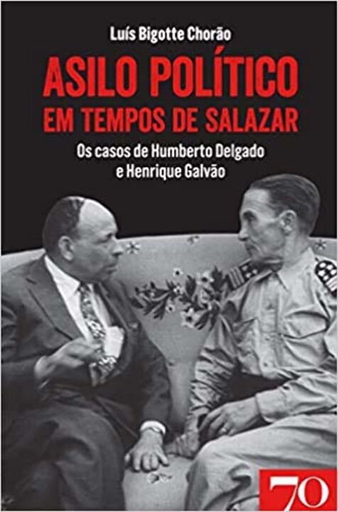 Capa do livro Asilo Político em Tempos de Salazar - Os Casos de Humberto Delgado e Henrique Galvão, de Luis Bigotte Chorao