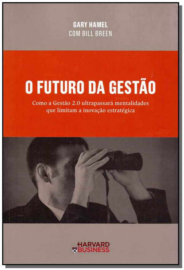 Capa do livro Futuro da Gestão, o, de Gary Hamel, Bill Breen